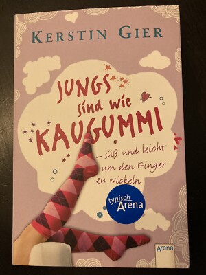 Jungs sind wie Kaugummi - süß und leicht um den Finger zu wickeln Gier, Kerstin: