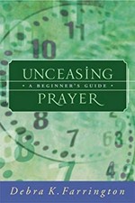 Unceasing Prayer : A Beginner's Guide Paperback Debra K. Farringt