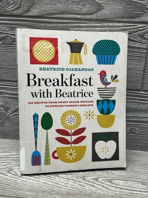 Breakfast with Beatrice 250 Recipes by Beatrice Ojakangas 2018 Paperback