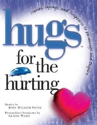 Hugs for the Hurting: Stories, Sayings, and Scriptures to Encourage - VERY GOOD
