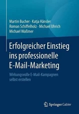 Erfolgreicher Einstieg ins professionelle E-Mail-Marketing: Wirkungsvolle E-Mail