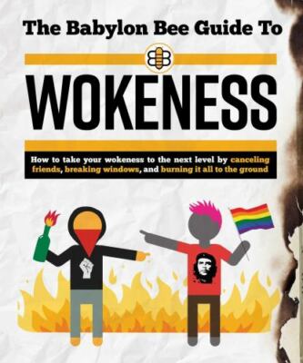 The Babylon Bee Guide to Wokeness (Babylon Bee Guides) by Bee, Babylon