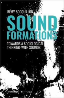 Sound Formations : Towards a Sociological Thinking-with Sounds, Paperback by ...