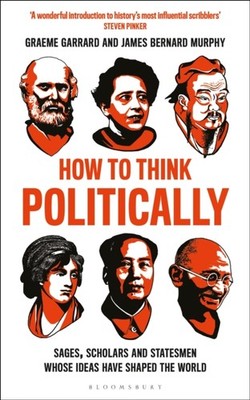 How to Think Politically by Dr Graeme Garrard (Paperback Book)
