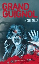 Grand Guignol,Carl Grose