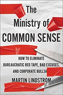 The Ministry of Common Sense : How to Eliminate Bureaucratic Red