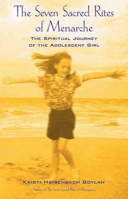 The Seven Sacred Rites of Menarche:..., Boylan, Kristi 