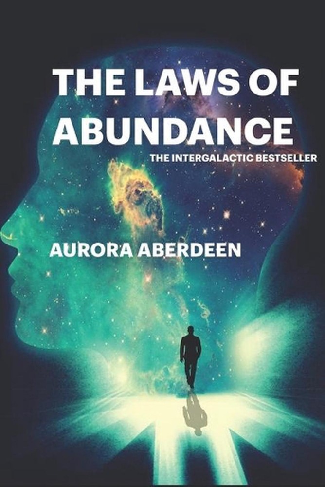 The Laws of Abundance: The Only Guide To Manifestation You Will Ever Need by Aur