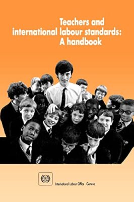 Teachers and International Labour Standards Ilo New Book 9789221070993