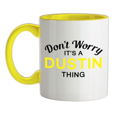 Tue Nicht Sorgen It's A Dustin Sache - Keramik Tasse - Familienname Eigener Name