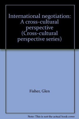 International negotiation: A cross-cultural perspective (Cross-cultural perspect