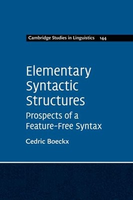 Cedric Boeckx - Elementary Syntactic Structures   Prospects of a Featu - G555z