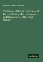 Elizabeth Rowell Thompson | The Figures Of Hell. Or, The Temple Of Bacchus....