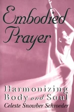 Embodied Prayer: Harmonizing Body and Soul