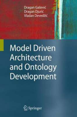 Model Driven Architecture and Ontology Development by Dragan Gasevic: New