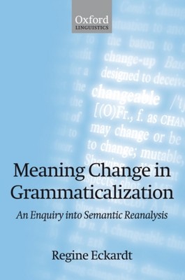 Eckardt - Meaning Change in Grammaticalization An Enquiry into Semanti - X555z