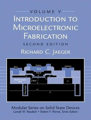 Introduction to Microelectronic Fabrication: Volume 5 (Modular Series on...