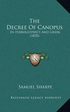 THE DECREE OF CANOPUS: IN HIEROGLYPHICS AND GREEK (1870) By Samuel Sharpe *NEW*