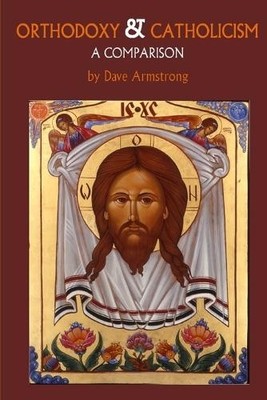 Dave Armstrong Orthodoxy and Catholicism: A Comparison (Taschenbuch)