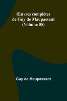 ¿Uvres ComplèTes De Guy De Maupassant (Volume 05) Guy De Maupassant Taschenbuch