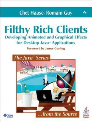 Filthy Rich Clients : Developing Animated and Graphical Effects f