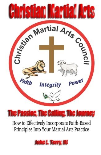 CHRISTIAN MARTIAL ARTS: THE PASSION, THE CALLING THE By John Terry **BRAND NEW**