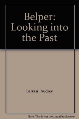 Belper: Looking into the Past by Barrass, Audrey 0950187917 FREE Shipping