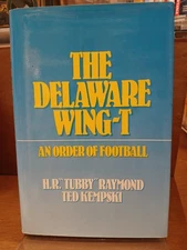 The Delaware Wing-T An Order of Football by Harold Raymond/Kempski