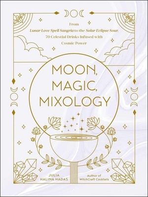 Moon, Magic, Mixology: From Lunar Love Spell Sangria to the Solar Eclipse So...