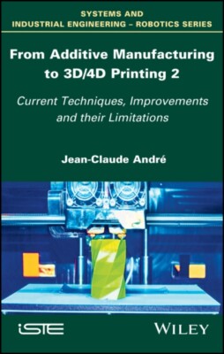 Von der additiven Fertigung zum 3D-Druck Band 2 - Aktuelle Techniken, Verbesserung...