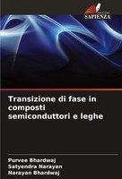 Transizione Di Fase In Composti Semiconduttori E Leghe Purvee Bhardwaj (U. A.)