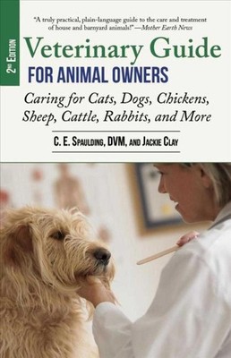 Veterinary Guide for Animal Owners: Caring for Cats, Dogs, Chickens, Sheep, Catt