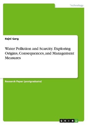 Water Pollution and Scarcity. Exploring Origins, Consequences, and Management Me