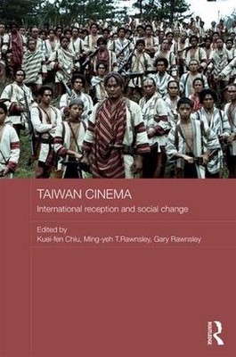 Taiwan Cinema: International Reception and Social Change by Kuei-fen Chiu (Engli