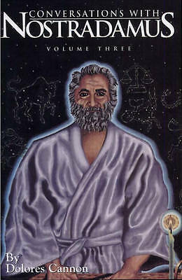 Conversations with Nostradamus:  Volume 3: His Prophecies Explained by...