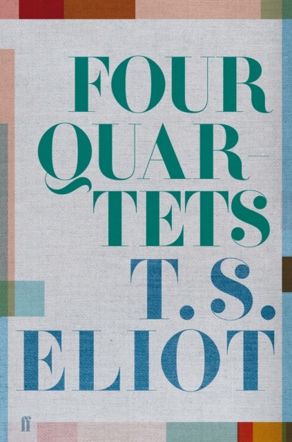 Four Quartets by T. S. Eliot (Hardback Book)