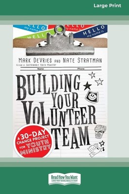 Building Your Volunteer Team: A 30-Day Change Project For Yo...
