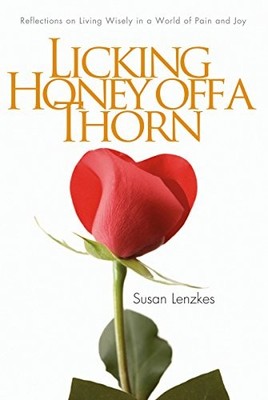 Life Is Like Licking Honey Off a Thorn: Reflections on the Joys and Pains of...