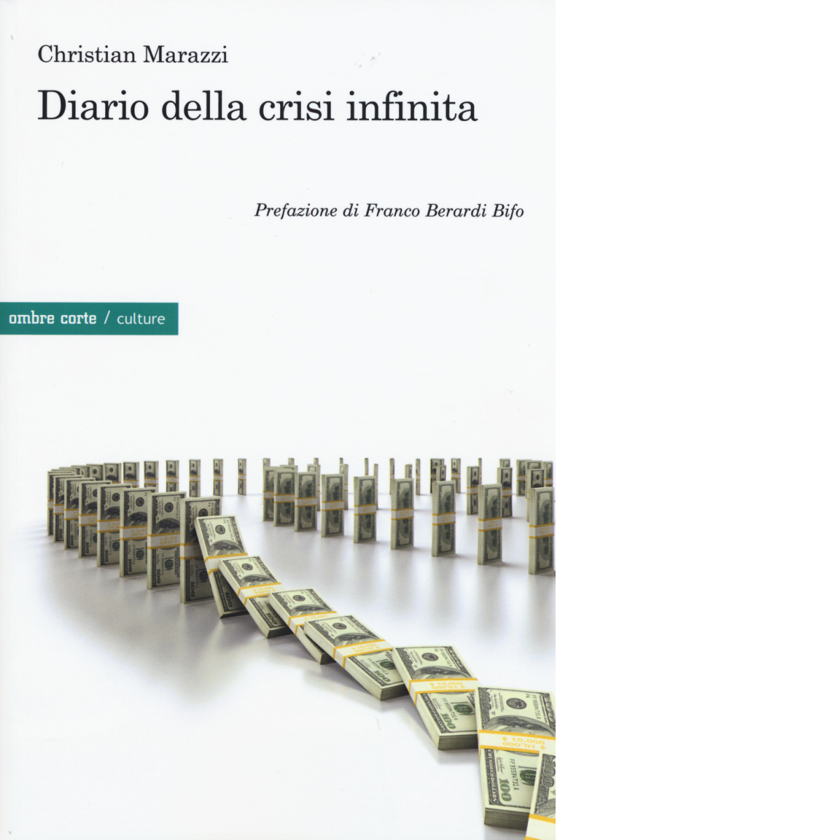 Diario della crisi infinita di Christian Marazzi - Editore: Ombre Corte, 2016