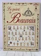 LE POINT DE BEAUVAIS LE , FRENCH LANGUAGE NEEDLEWORK, EMBROIDERY HARDCOVER 1999
