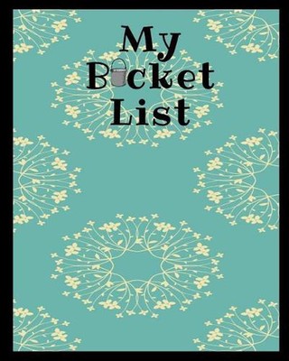 My Bucket List: A Place To Record Your Future Adventures by Happy Wells (English