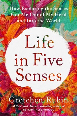 Life in Five Senses: How Exploring the Senses Got Me Out of My...