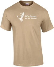 It's Great To Be White - Great White T-shirt