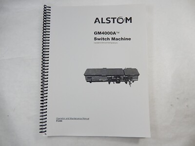 Alstom GM4000A Switch Machine, Operation & Maintenance Manual, 2005, P2496