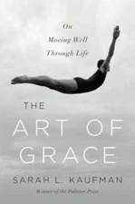 The Art of Grace: On Moving Well Through Life - Hardcover - VERY GOOD
