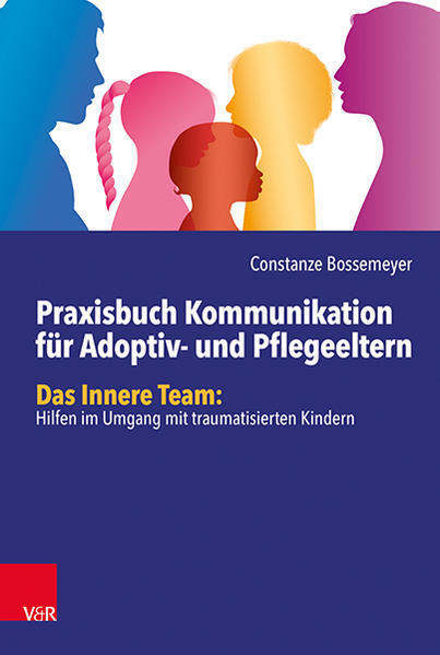 Praxisbuch Kommunikation Für Adoptiv- Und Pflegeeltern | Constanze