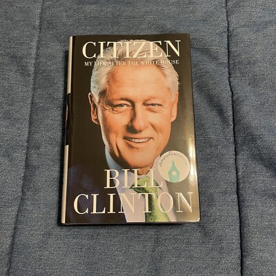 SIGNED Bill Clinton Book Citizen: My Life After the White House 1st Edition NEW