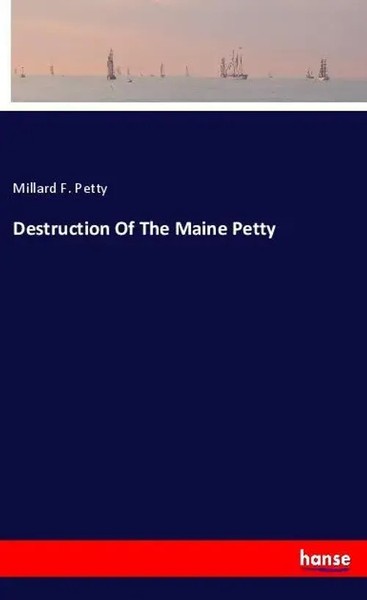 Millard F. Petty | Destruction Of The Maine Petty | Taschenbuch | Englisch-image