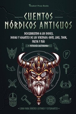 Cuentos nórdicos antiguos: Descubriendo a los dioses, diosas y gigantes de los v