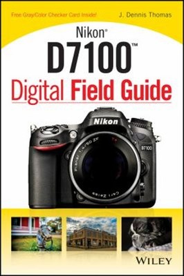 Nikon D7100 Digital Field Guide Paperback J. Dennis Thomas